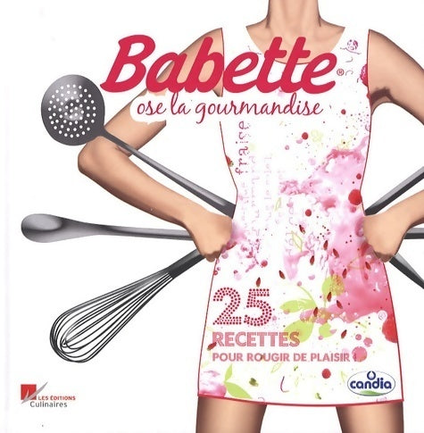 Livrenpoche : Babette ose la gourmandise. 25 recettes pour rougir de plaisir - Collectif - Livre