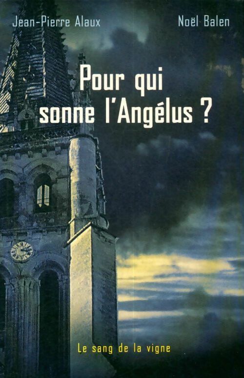 Livrenpoche : Pour qui sonne l'angélus ? - Noël Balen, Jean-Pierre Alaux - Livre