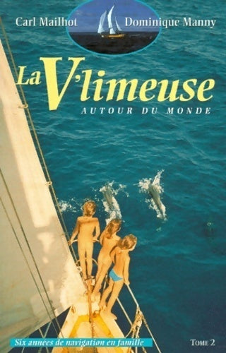 La v'limeuse autour du monde Tome II - Carl Mailhot, Dominique Manny - Livre