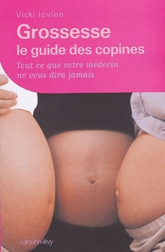 Livrenpoche : Grossesse, le guide des copines - Vicki Iovine - Livre