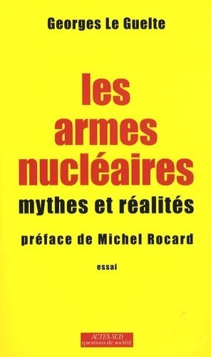 Livrenpoche : Les armes nucléaires. Mythes et réalités - Georges Le Guelte - Livre