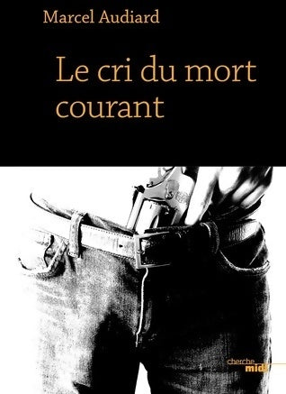 Livrenpoche : Le cri du corps mourant - Marcel Audiard - Livre