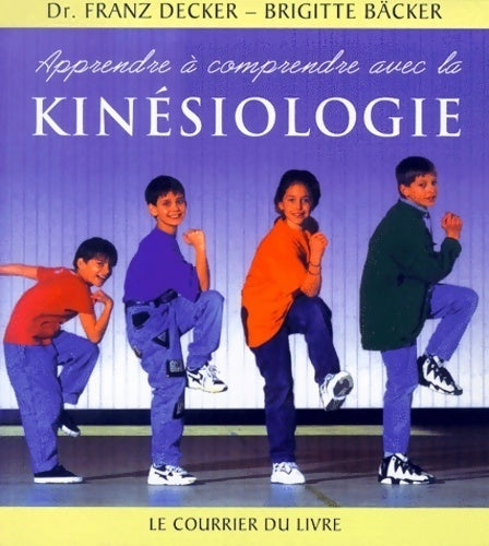 Livrenpoche : Apprendre à comprendre avec la kinésiologie - Brigitte Backer - Livre