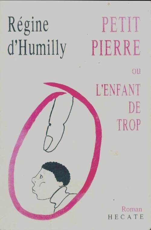 Livrenpoche : Petit Pierre ou l'enfant de trop - Régine D'Humilly - Livre