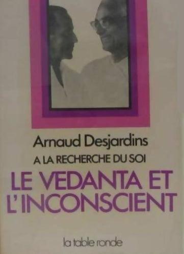 A la recherche du soi Tome III : Le Vedanta et l'inconscient - Arnaud Desjardins - Livre
