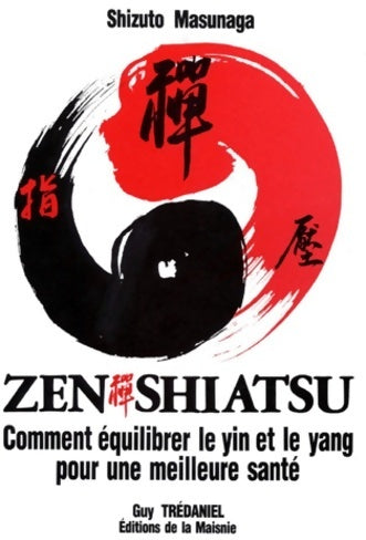 Livrenpoche : Zen shiatsu. Comment équilibrer le yin et le yang pour une meilleure santé - Shizuto Masunaga - Livre