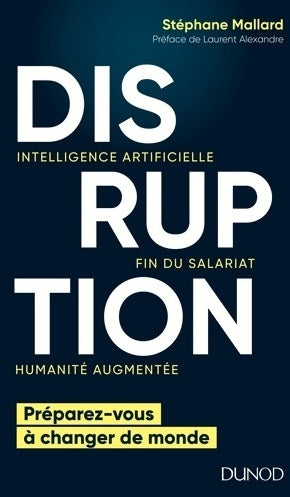 Livrenpoche : Disruption. Intelligence artificielle, fin du salariat, humanité augmentée - Stéphane Mallard - Livre