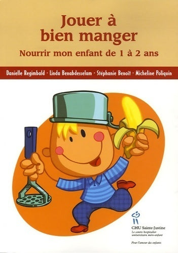 Livrenpoche : Jouer à bien manger. Nourrir mon enfant de 1 à 2 ans - Danielle Regimbald - Livre
