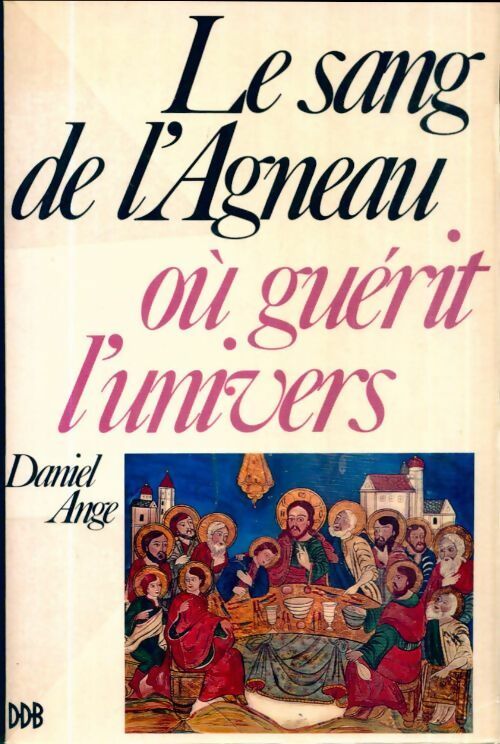 Livrenpoche : Le sang de l'agneau où guérit l'univers - Daniel-Ange - Livre