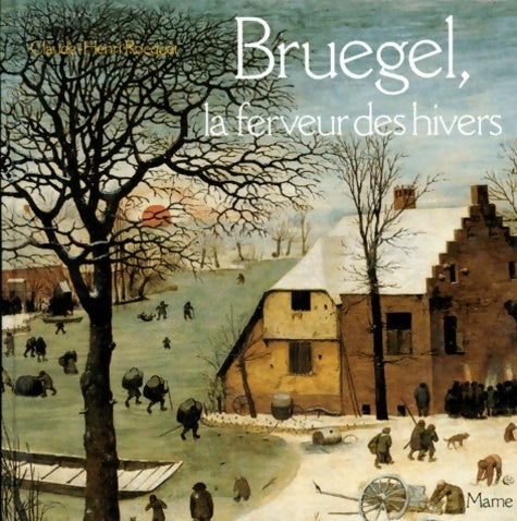 Livrenpoche : Bruegel, la ferveur des hivers - Claude-Henri Rocquet - Livre