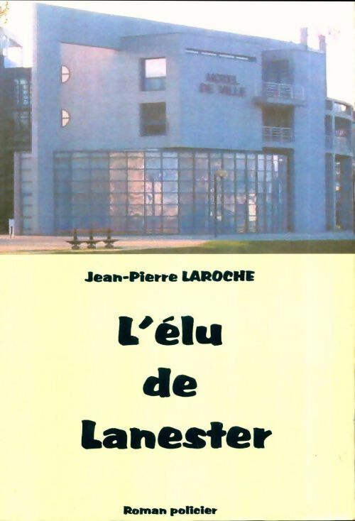 Livrenpoche : L'élu de Lanester - Jean-Pierre Laroche - Livre