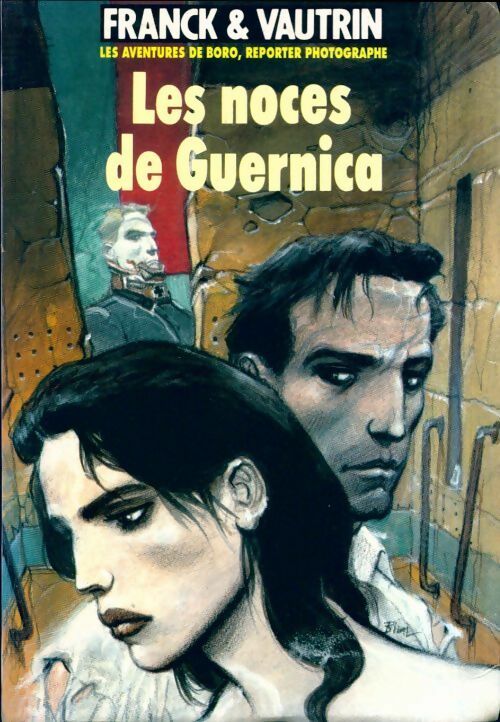 Livrenpoche : Les aventures de Boro, reporter photographe Tome Iii : Les noces de guernica - Dan Franck - Livre