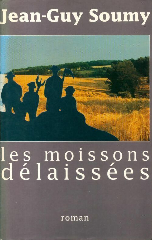 Livrenpoche : Les moissons délaissées - Jean-Guy Soumy - Livre