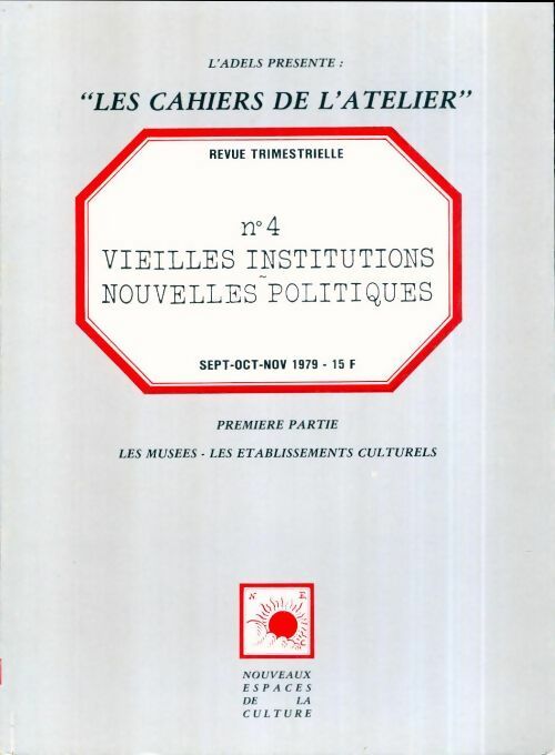 Livrenpoche : Les cahiers de l'atelier n°4 : Vieilles institutions, nouvelles politiques (1ère partie) - Collectif - Livre