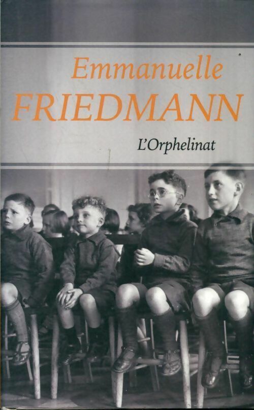 Livrenpoche : L'orphelinat - Emmanuelle Friedmann - Livre