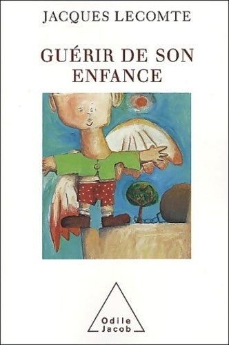 Livrenpoche : Guérir de son enfance - Jacques Lecomte - Livre
