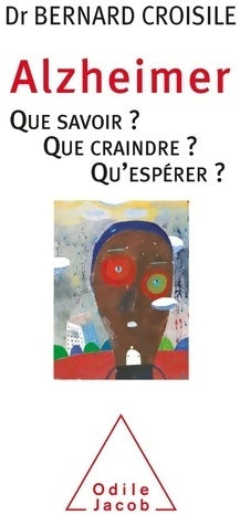 Livrenpoche : Alzheimer. Que savoir ? Que craindre ? Qu'espérer ? - Bernard Croisile - Livre
