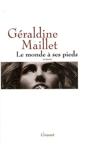 Livrenpoche : Le monde à ses pieds - Géraldine Maillet - Livre