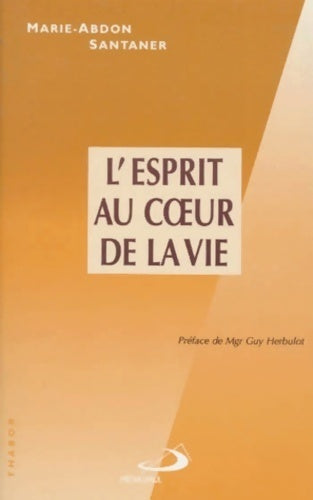 Livrenpoche : L'esprit au coeur de la vie - Marie-Abdon Santaner - Livre