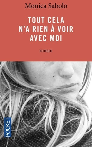 Livrenpoche : Tout cela n'a rien à voir avec moi - Monica Sabolo - Livre