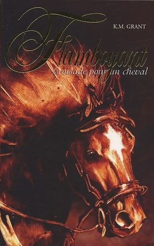 Livrenpoche : Flamboyant, croisade pour un cheval - K.M Grant - Livre