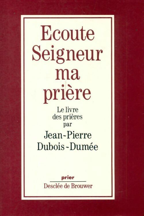 Livrenpoche : Ecoute Seigneur ma prière - Jean-Pierre Dubois-Dumée - Livre