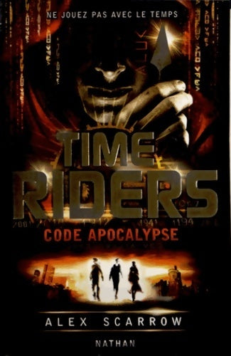 Livrenpoche : Time riders Tome III : Code apocalypse - Alex Scarrow - Livre