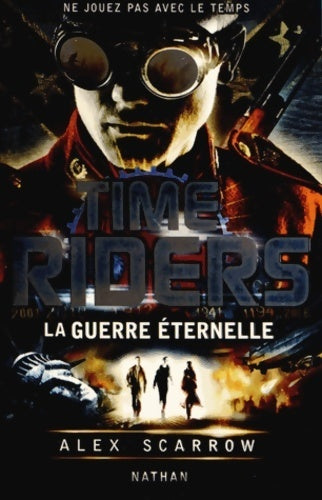 Livrenpoche : Time riders Tome IV : La guerre éternelle - Alex Scarrow - Livre