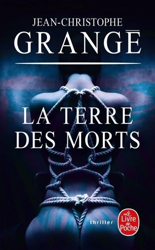 Livrenpoche : La terre des morts - Jean-Christophe Grangé - Livre
