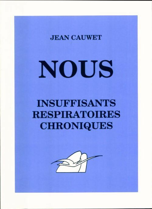 Livrenpoche : Nous, insuffisants respiratoires chroniques - Cauwet. Jean - Livre