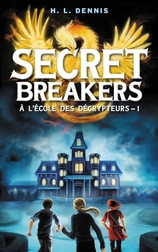 Livrenpoche : A l'école des décrypteurs Tome I : Secret breakers - Helen Louis Dennis - Livre