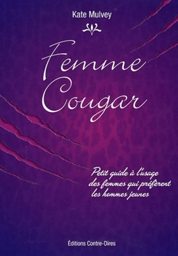 Livrenpoche : Femmes cougar. Petit guide à l'usage des femmes qui préfèrent les hommes jeunes - Kate Mulvey - Livre