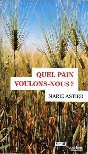 Livrenpoche : Quel pain voulons-nous ? - Marie Astier - Livre