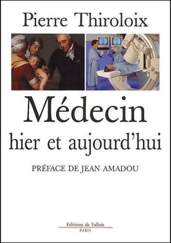Livrenpoche : Médecins hier et aujourd'hui - Pierre Thiroloix - Livre