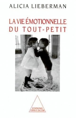 Livrenpoche : La vie émotionnelle du tout-petit - Alicia Lieberman - Livre