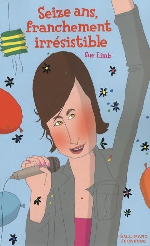 Livrenpoche : 16 Ans, franchementi irrésistible - Sue Limb - Livre