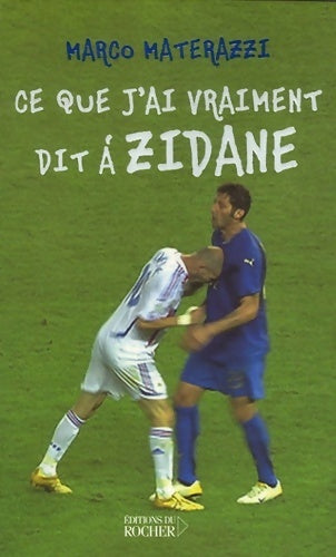 Livrenpoche : Ce que j'ai vraiment dit à Zidane - Marco Materazzi - Livre