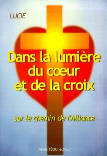 Livrenpoche : Dans la lumière du coeur et de la croix. Sur le chemin de l'Alliance - Lucie - Livre