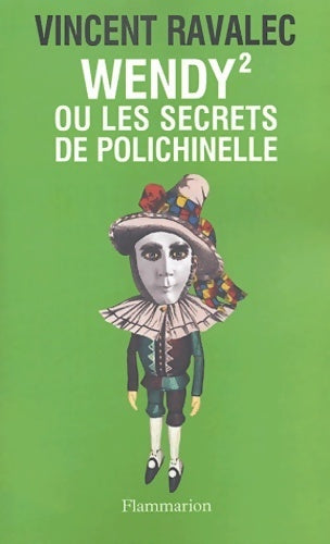 Livrenpoche : Wendy 2 ou les secrets de polichinelle - Vincent Ravalec - Livre