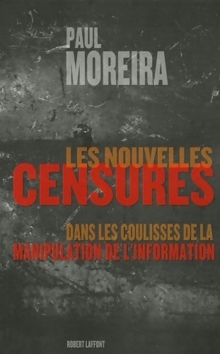 Livrenpoche : Les nouvelles censures - Paul Moreira - Livre