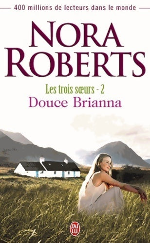 Livrenpoche : Les trois soeurs Tome II : Douce Brianna - Nora Roberts - Livre
