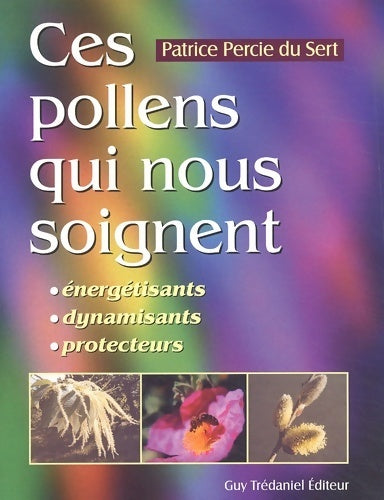 Livrenpoche : Ces pollens qui nous soignent (Avec 1 DVD) - Patrice Percie Du Sert - Livre