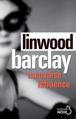 Livrenpoche : Mauvaise influence - Linwood Barclay - Livre
