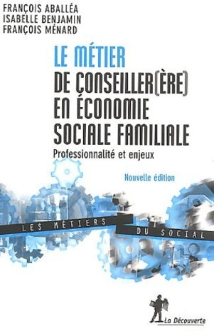 Livrenpoche : Le métier de conseiller(ère) en économie sociale familiale. Professionnalité et enjeux - François Aballéa - Livre