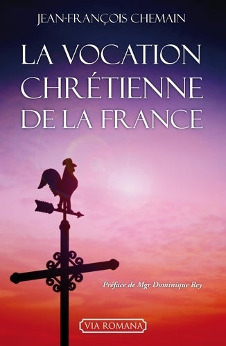 Livrenpoche : La vocation chrétienne de la France - Jean-François Chemain - Livre
