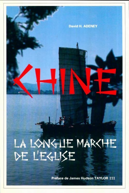 Livrenpoche : Chine. La longue marche de l'Eglise - David H. Adeney - Livre