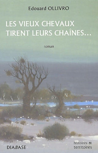 Livrenpoche : Les vieux chevaux tirent leurs chaînes... - Edouard Ollivro - Livre