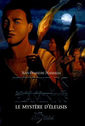 Livrenpoche : Titus Flaminus Tome III : Le mystère d'Eleusis - Jean-François Nahmias - Livre