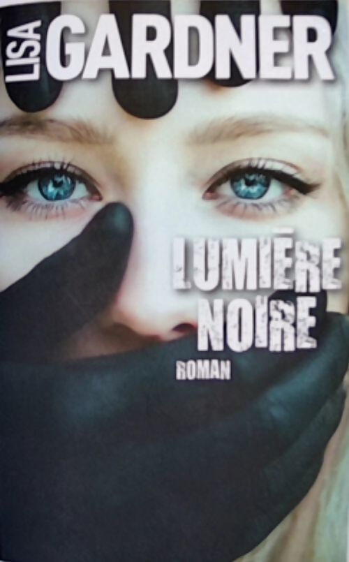 Livrenpoche : Lumière noire - Lisa Gardner - Livre