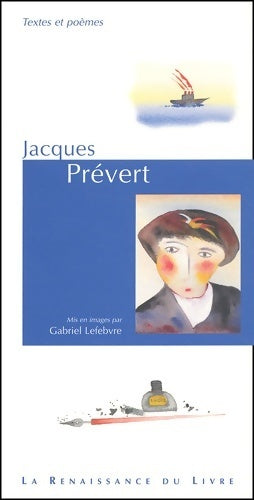 Livrenpoche : Jacques Prévert. Textes et poèmes mis en images - Gabriel Lefebvre - Livre